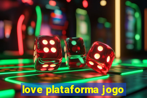 love plataforma jogo